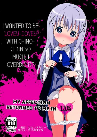 I Wanted to Be Lovey-Dovey with Chino-chan so Much I Overdid it My Affection Returned to Me in 120% / 可愛いすぎるチノちゃんとイチャラブしたいのでちょっとばかし強制的に?親愛度120%になってもらいました cover